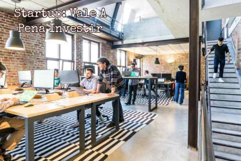 Startup Vale A Pena Investir